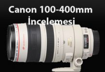 Canon EF 100-400mm f/4.5-5.6L IS USM İncelemesi