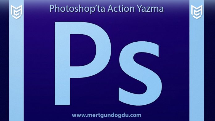 Photoshop'ta Action Yazma