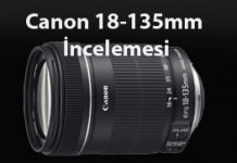 Canon EF-S 18-135mm f/3.5-5.6 IS İncelemesi