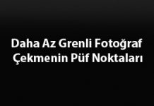 Daha Az Grenli Fotoğraf Çekmenin Püf Noktaları