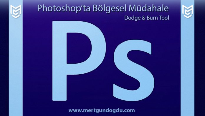 Photoshop'ta Dodge ve Burn Tool Kullanımı