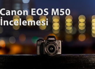 Canon EOS M50 Fotoğraf Makine İncelemesi