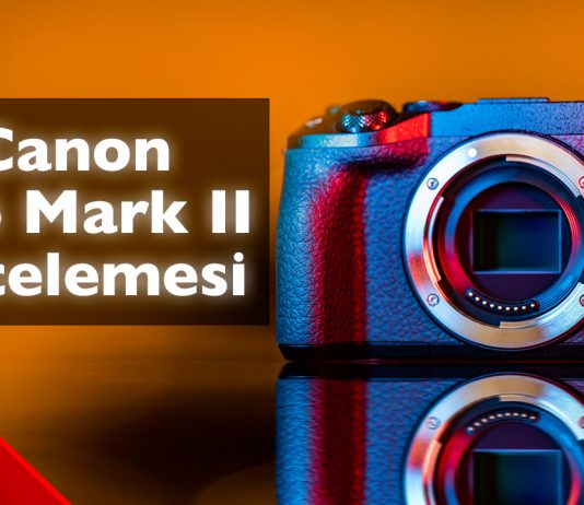 Canon EOS M6 Mark II İncelemesi M6 Mark II