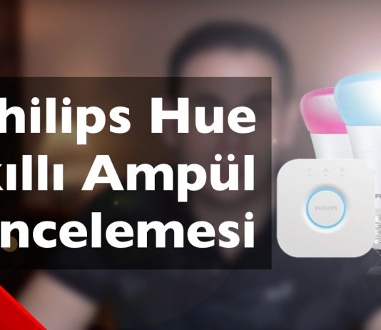 Philips Hue Akıllı Ampül İnceleme ve Kurulumu – Mert Gündoğdu