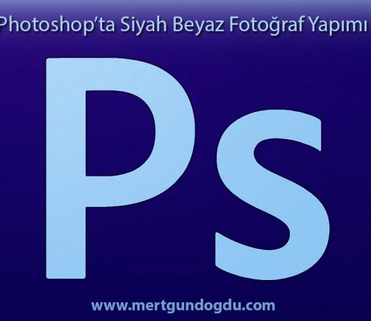 Photoshop’ta Siyah Beyaz Tonlama Photoshop'ta Siyah Beyaz Tonlama